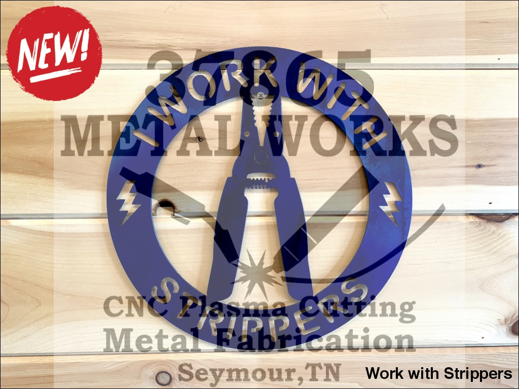 Work With Strippers Metal Sign
